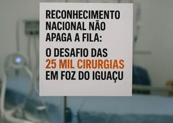 Reconhecimento nacional não apaga a fila: o desafio das 25 Mil cirurgias em Foz do Iguaçu