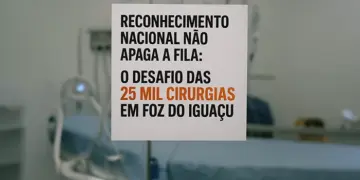 Reconhecimento nacional não apaga a fila: o desafio das 25 Mil cirurgias em Foz do Iguaçu
