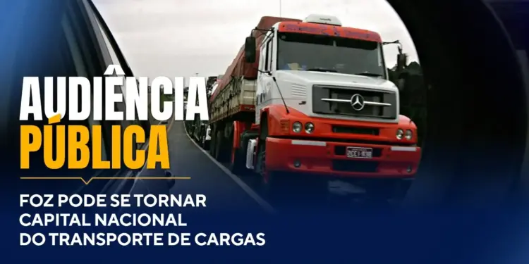 Audiência pública debate Foz como Capital Nacional do Transporte Internacional Rodoviário de Cargas